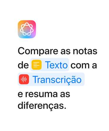 Exemplo no app Atalhos com a mensagem Compare as notas de Texto com a Transcrição e resuma as diferenças, com as palavras "Texto" e "Transcrição" destacadas em azul