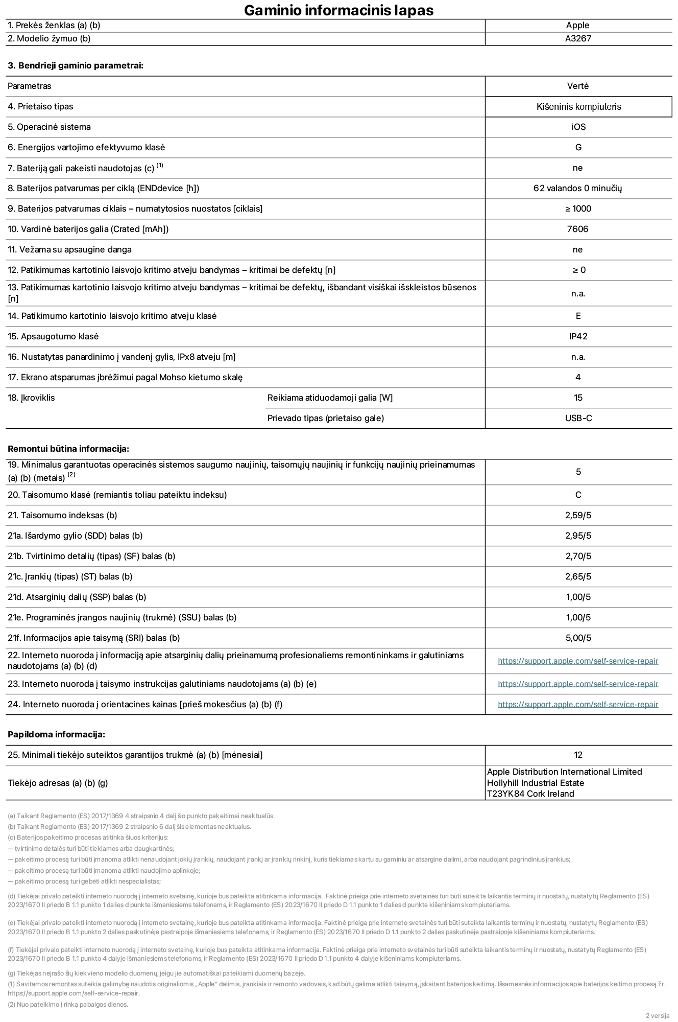 Gaminio informacinis lapas, 11 colių „iPad Air Wi-Fi plus Cellular“. Modelis A3267. Pateikė „Apple UK Ltd“, 100 New Bridge Street, Londonas EC4V 6JA. Prietaiso tipas: planšetinis kompiuteris. Operacinė sistema: „iOS“. Standartinio dinaminio diapazono energijos vartojimo efektyvumo klasė: G. Baterijos patvarumas: 62 valandos. Baterijos patvarumas ciklais: ≥ 1 000. Vardinė baterijos galia: 7&nbsp;606&nbsp;mAh. Patikimumo testas kartotinio laisvojo kritimo atveju – kritimai be defektų: ≥ 0. Patikimumo kartotinio laisvojo kritimo atveju klasė: E. Apsaugotumo klasė: IP42. Ekrano atsparumas įbrėžimui pagal Mohso kietumo skalę: 4. Įkroviklio reikiama atiduodamoji galia: 15 W. Įkroviklio prievado tipas: USB-C. Minimalus garantuotas operacinės sistemos saugumo naujinių, taisomųjų naujinių ir funkcijų naujinių prieinamumas: 5 metai. Taisomumo klasė: C. Taisomumo indeksas: 2,59/5. Išardymo gylio balas: 2,95/5. Tvirtinimo detalių (tipo) balas: 2,70/5. Įrankių balas: 2,65/5. Atsarginių dalių balas: 1,00/5. Programinės įrangos naujinių balas: 1,00/5. Informacijos apie taisymą balas: 5,00/5. Interneto nuoroda į informaciją apie atsarginių dalių prieinamumą profesionaliems remontininkams ir galutiniams naudotojams: https://support.apple.com/self-service-repair. Interneto nuoroda į taisymo instrukcijas galutiniams naudotojams: https://support.apple.com/self-service-repair. Nuoroda į orientacines kainas prieš mokesčius: https://support.apple.com/self-service-repair. Siūloma 12 mėnesių bendroji garantija.