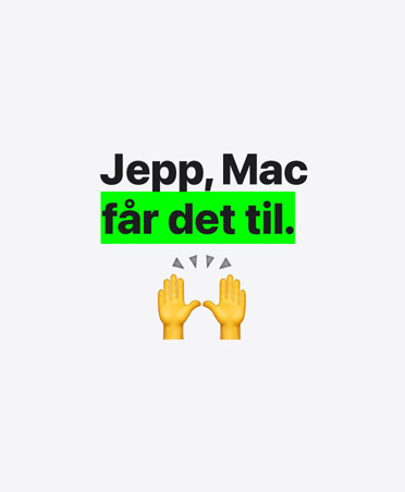Jepp, Mac får det til