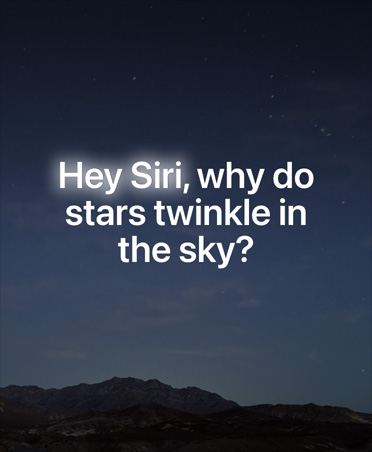 Screen with starry night sky and overlay of text of query to Siri AI, Siri, why do stars twinkle in the sky?