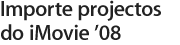 Importe projectos do iMovie